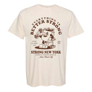 Everything is Better Stronger T-Shirt