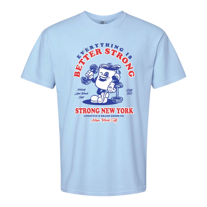 Everything is Better Stronger T-Shirt