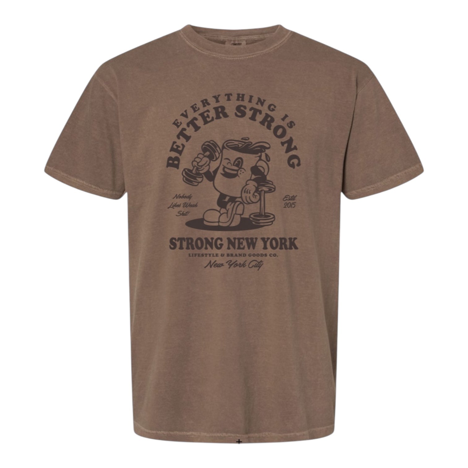 Everything is Better Stronger T-Shirt